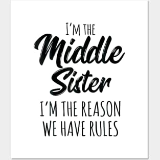 Middle Sister  Funny I Am Reason We Have Rules Sibling Posters and Art